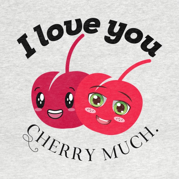 I love you cherry much by RoseaneClare 